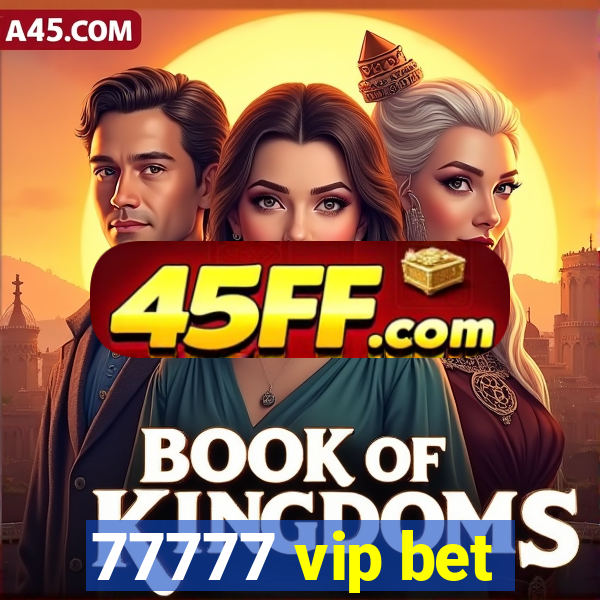 77777 vip bet